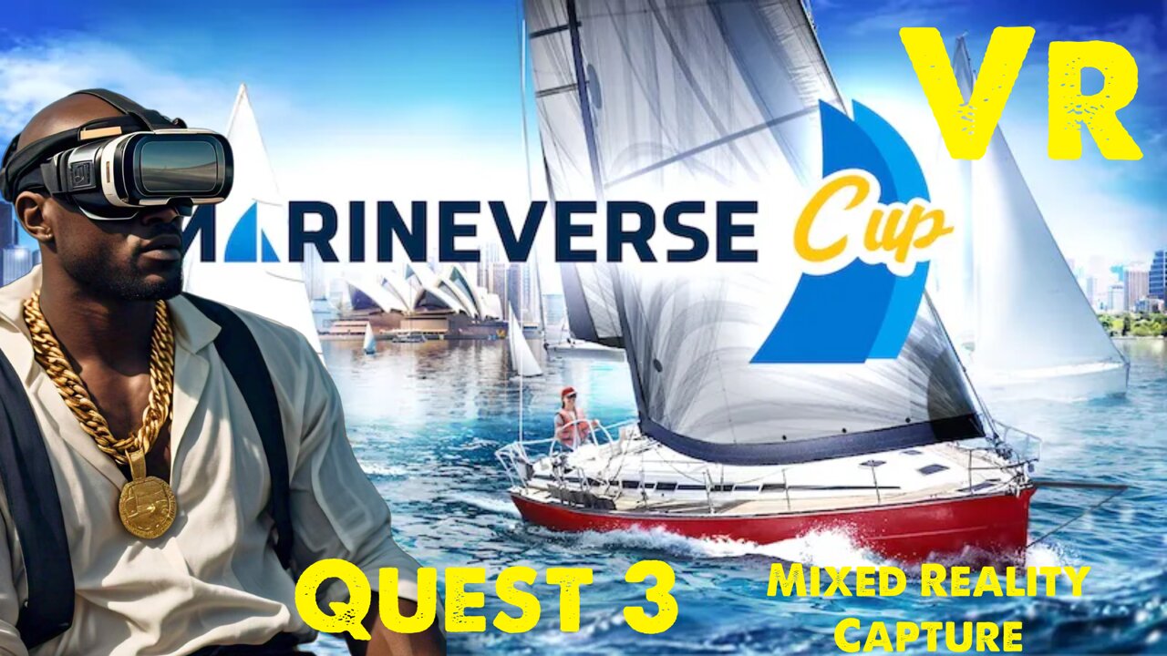 [HD 4K] Marineverse Cup - Quest 3 Sailing in VR Mixed Reality Capture