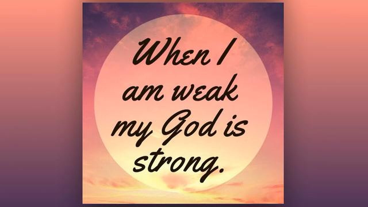 When You Are Weak I Am Strong