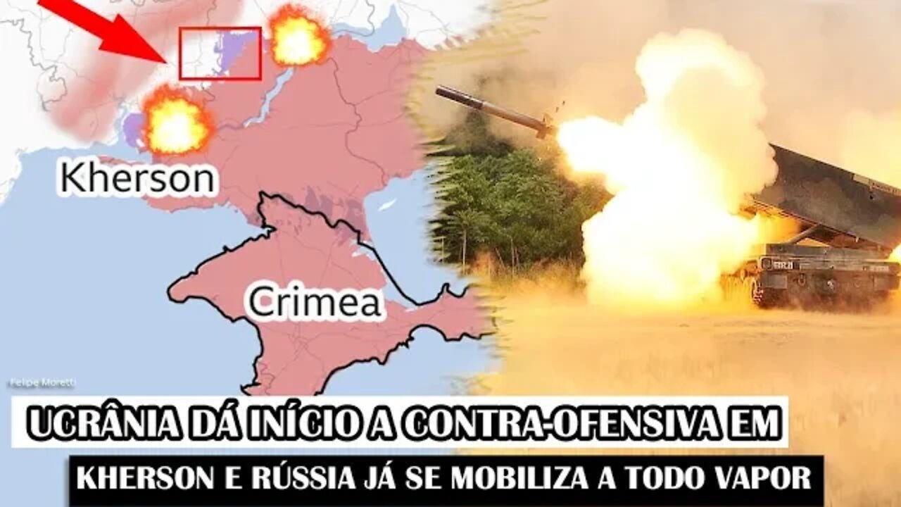 Ucrânia Dá Início A Contra-Ofensiva Em Kherson E Rússia Já Se Mobiliza A Todo Vapor
