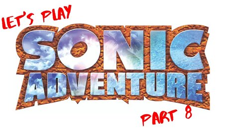 Let's Play - Sonic Adventure Part 8 FINALE (Super Sonic's Story)