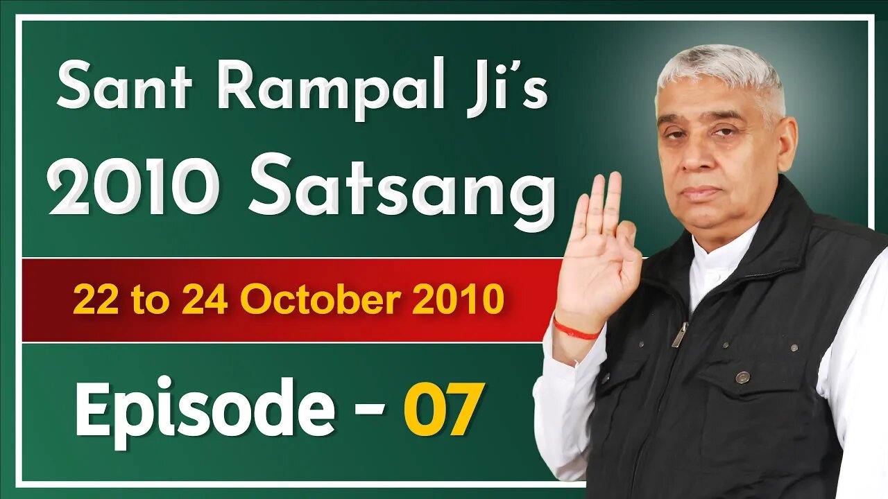 Sant Rampal Ji's 2010 Satsang | 22 to 24 October 2010 HD | Episode - 07 | SATLOK ASHRAM