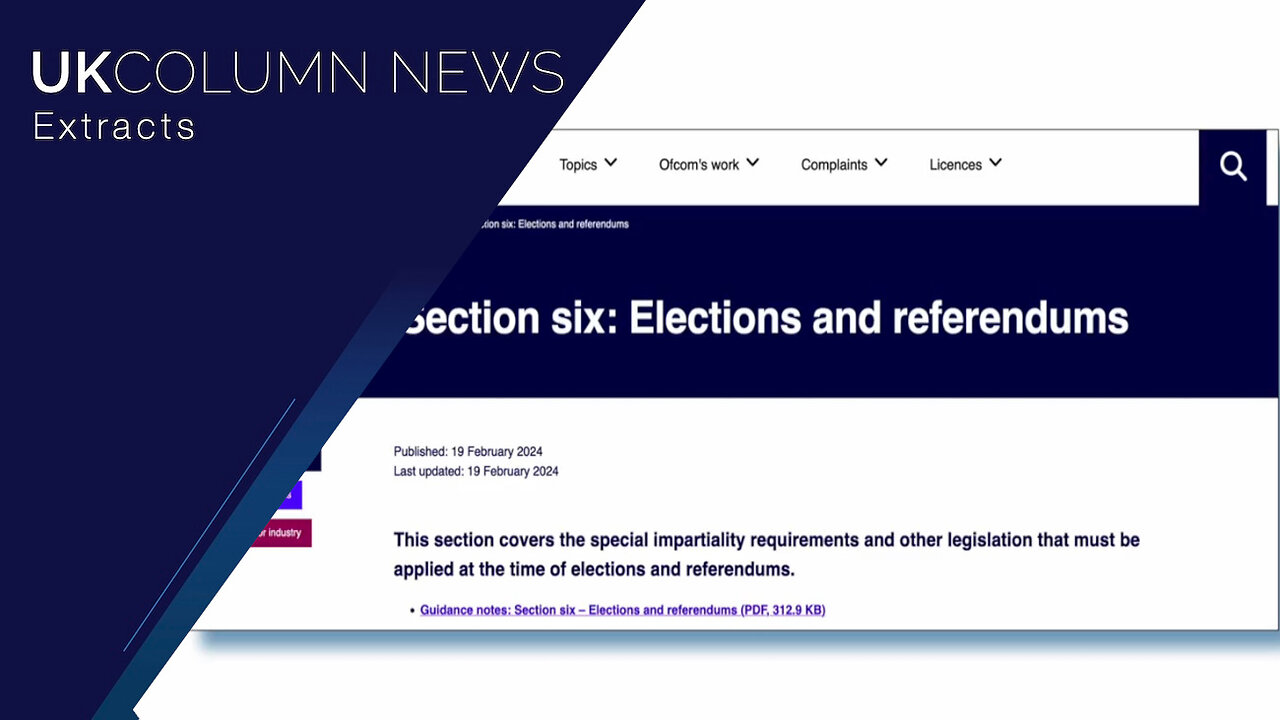 What Are Selective Hustings? Sounds Like Censorship, Ofcom? - UK Column News