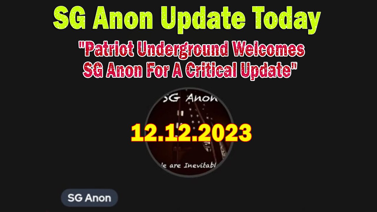 SG Anon HUGE Intel 12.12.23: "Patriot Underground Welcomes SG Anon For A Critical Update"