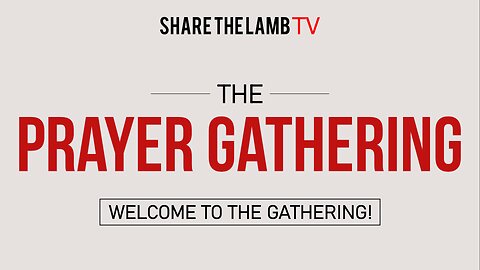 The Prayer Gathering LIVE | Mondays @ 7pm EST | Share The Lamb TV