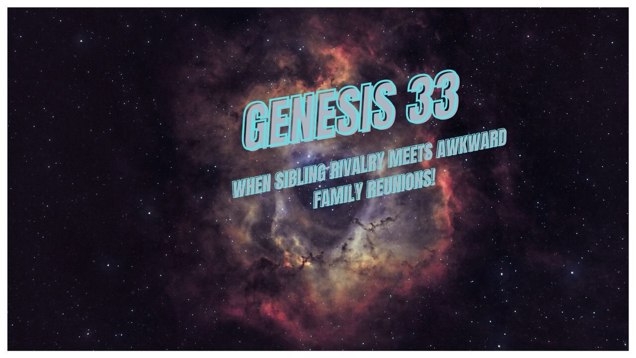 Genesis 33 - When Sibling Rivalry Meets Awkward Family Reunions!