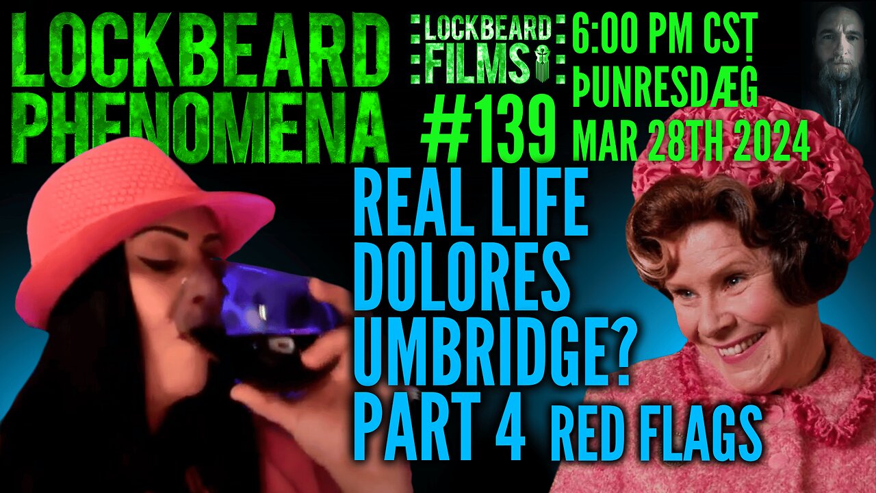 LOCKBEARD PHENOMENA #139. Real Life Dolores Umbridge? Part 4