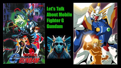 Episode 17: Talking about Mobile Fighter G Gundam Episodes 21 - 24