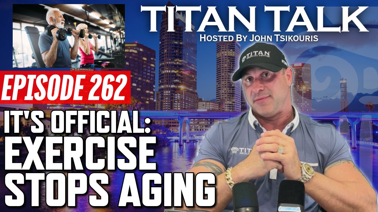 EP. 262 - It’s Official: Exercise Slows Aging | Titan Talk with John Tsikouris