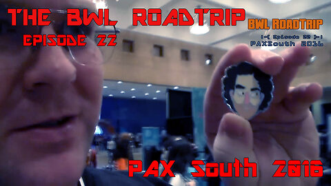 BWL RoadTrip: PAX South 2016