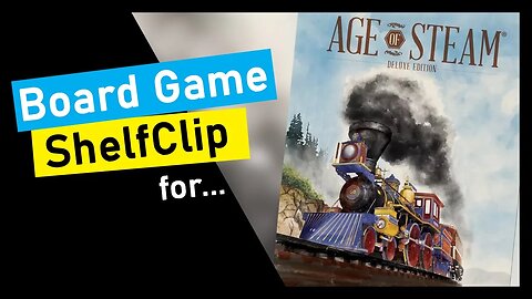 🌱ShelfClips: Age of Steam Deluxe Edition (Short Board Game Preview)