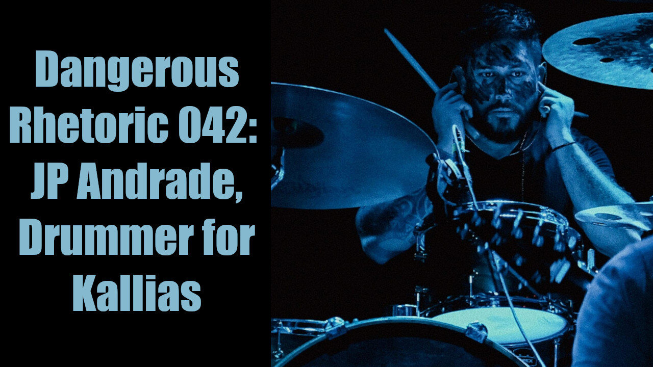 Dangerous Rhetoric 042: JP Andrade, Drummer for Kallias