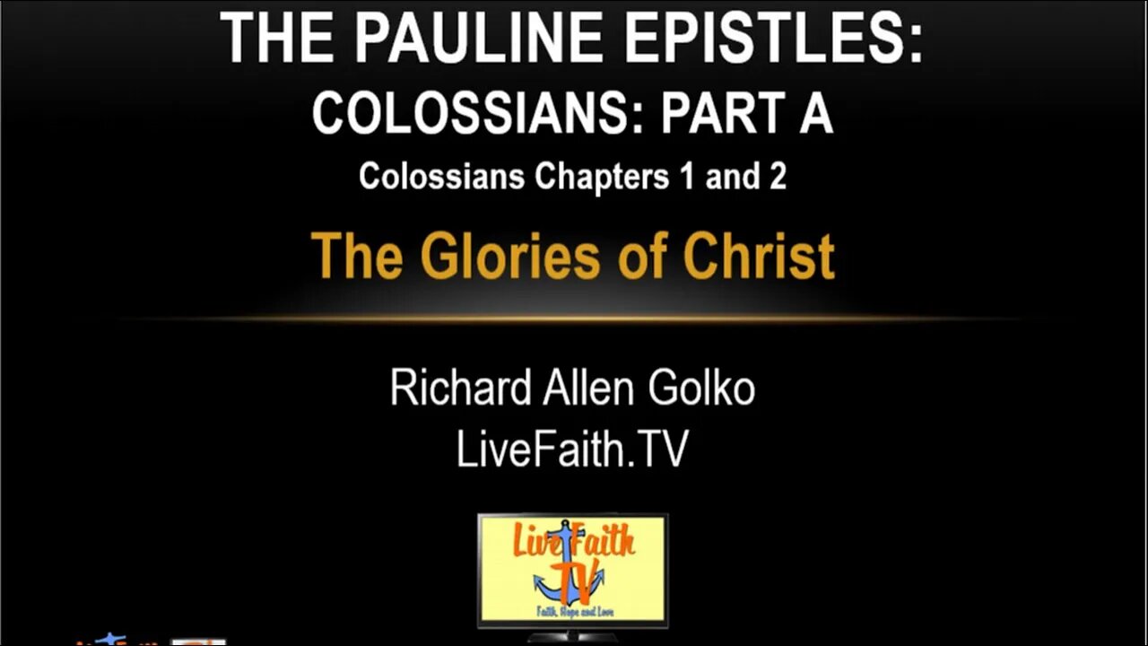 Session 33 -- Pauline Epistles Study -- Colossians -- The Glories of Christ -- Part A