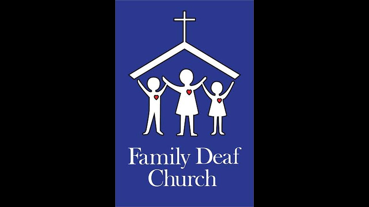 Family Deaf Church "Confidence in Christ" part 1