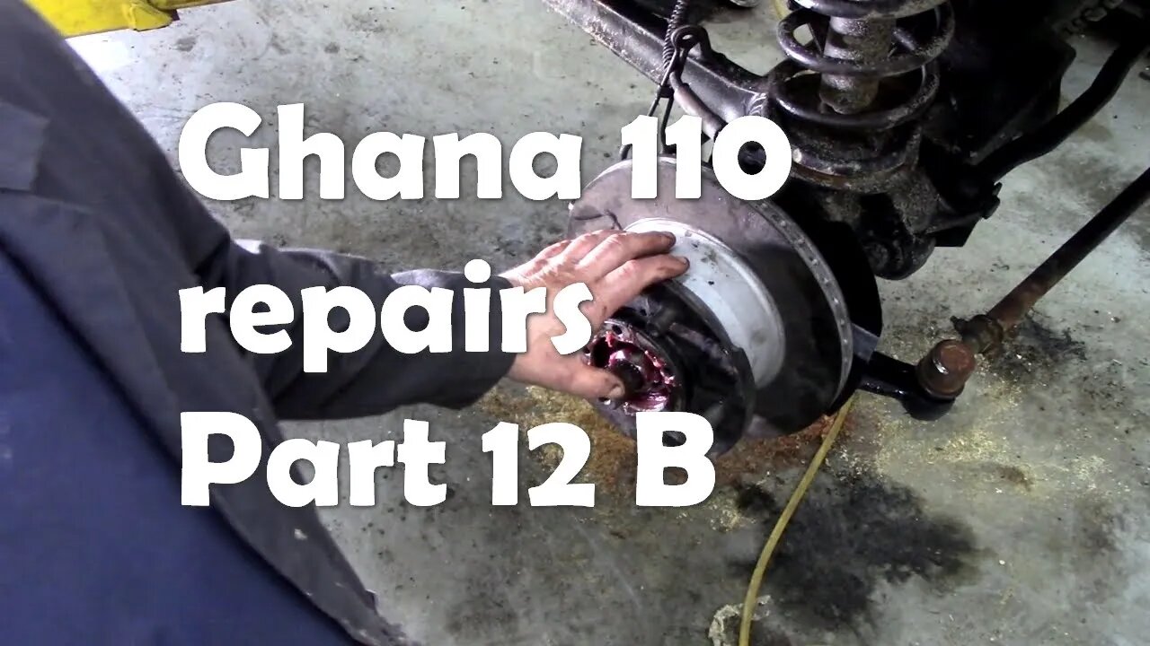 Ghana 110 repairs part 12B