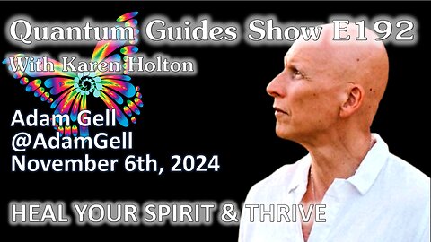 The Quantum Guides Show E192 Adam Gell – HEAL YOUR SPIRIT & THRIVE