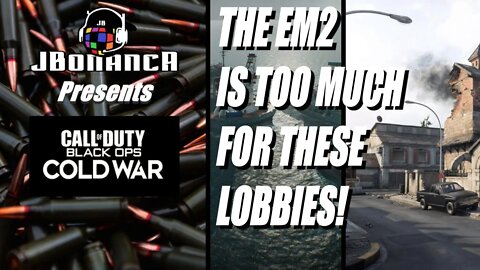 #CallofDuty - THE EM2 IS TOO MUCH FOR THESE LOBBIES - Black Ops Cold War