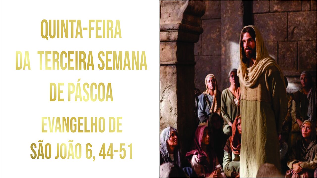 Evangelho da Quinta-feira da Terceira Semana da Páscoa - Ano A Jo 6, 44-51