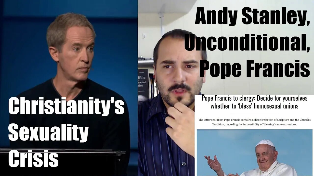 Andy Stanley, Unconditional Conference, and Pope Francis: Christianity's Sexuality Crisis Evaluation