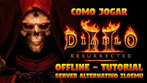 COMO JOGAR DIABLO II RESURRECTED OFFLINE - TUTORIAL SERVER ALTERNATIVO ZLOEMU