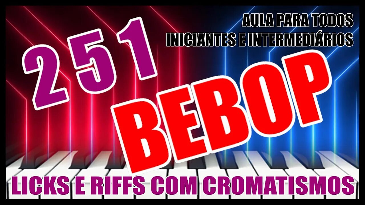 2 5 1 BEBOP COM RIFFS E LICKS USANDO CROMATISMOS - AULA BÔNUS DO CANAL