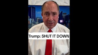 Trump: SHUT IT DOWN