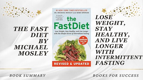 ‘The Fast Diet’ by Mosley & Spencer. Lose Weight, Stay Healthy and Live Longer With Fasting. Summary