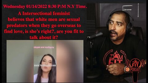 IAMFITPodcast #009: Feminist believes men are sexual predators when goin overseas, is she's fight?