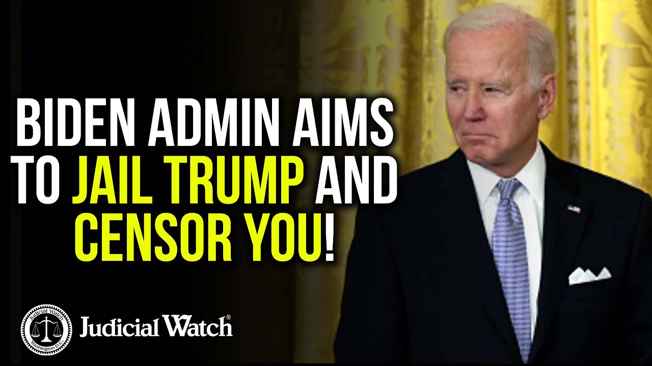 Biden Admin Aims to Jail Trump and Censor You!
