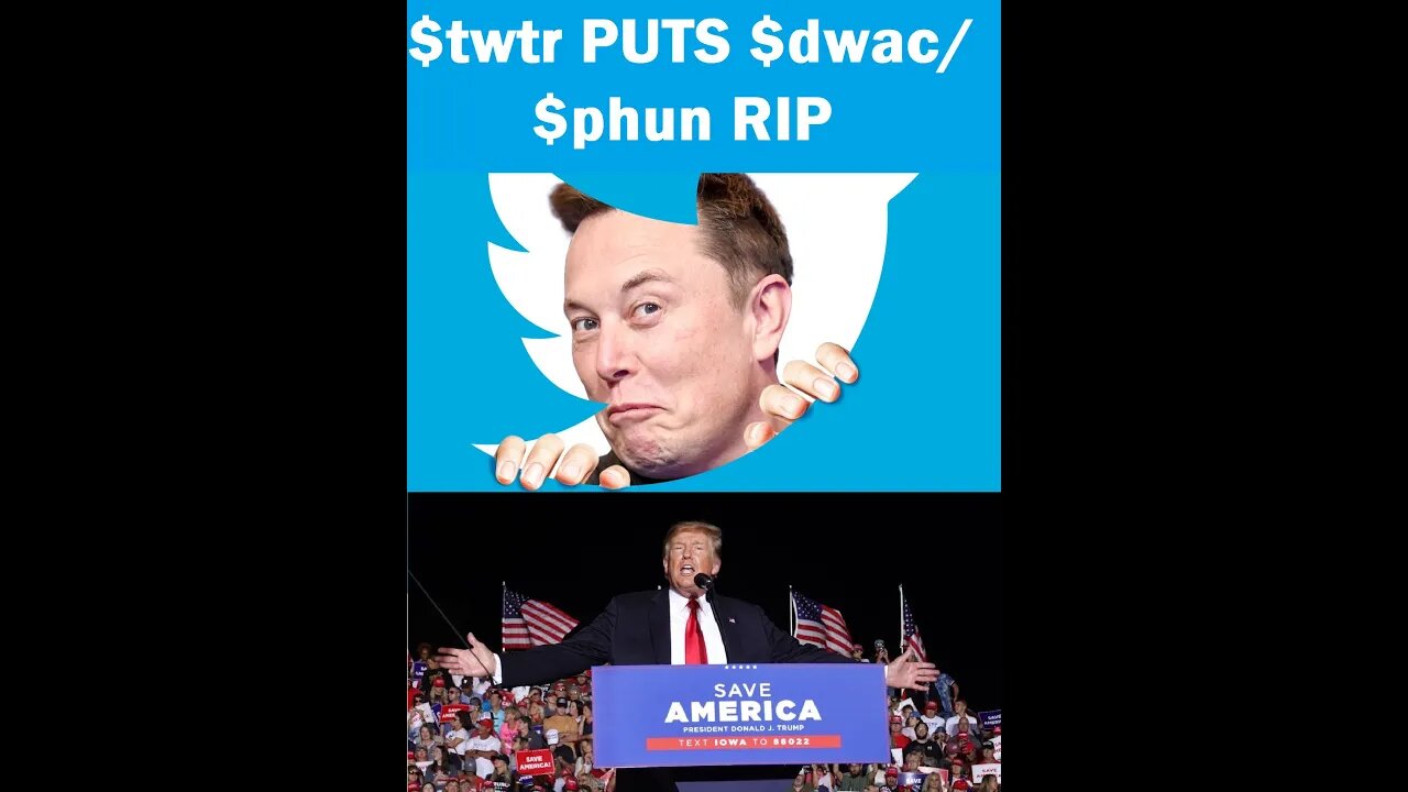 $dwac $phun $twtr puts Elon pulls out but makes a big splash on dwac phun as a result