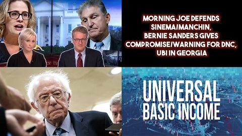 Morning Joe Defends Sinema/Manchin, Bernie Sanders Gives Compromise/Warning For DNC, UBI In Georgia