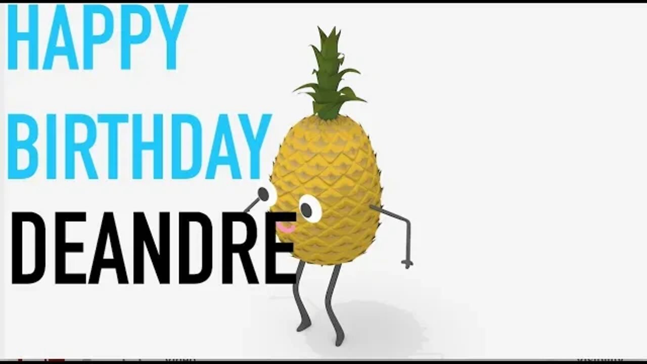 Happy Birthday DEANDRE! - PINEAPPLE Birthday Song