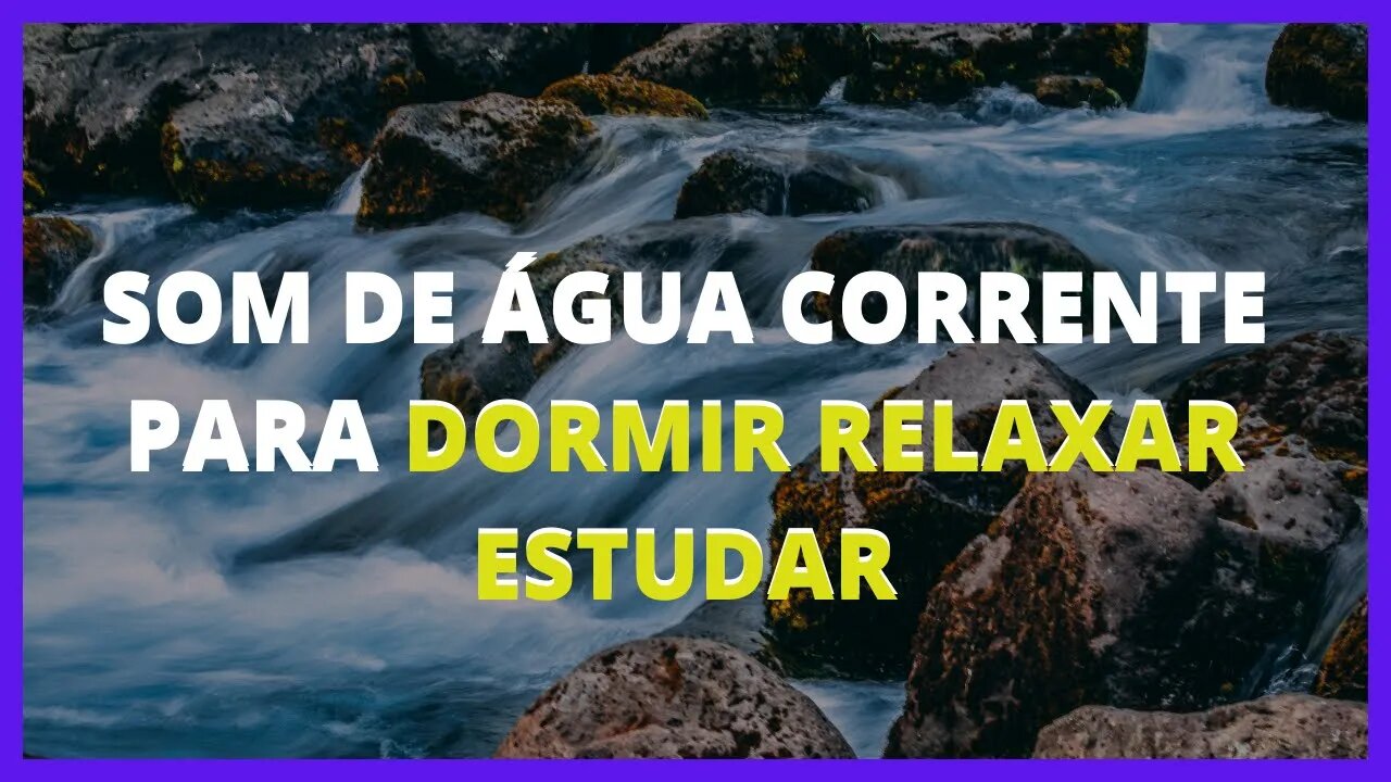 SOM DE AGUA CORRENTE PRA DORMIR E RELAXAR