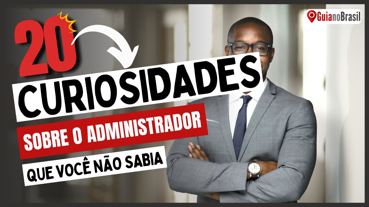 20 Curiosidades sobre o Administrador