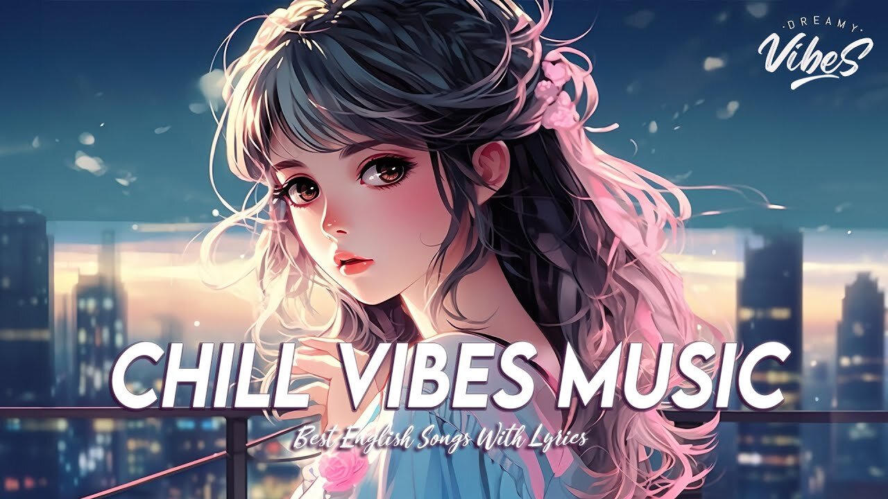 Chill Vibes Music 🍇 New Tiktok Viral Songs All English Songs With Lyrics