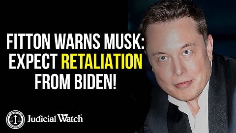 FITTON WARNS MUSK: Expect RETALIATION From Biden!