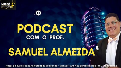 Professor Samuel Almeida, autor do Livro: www.tvdm.com.br, participa do MaceióPodcast