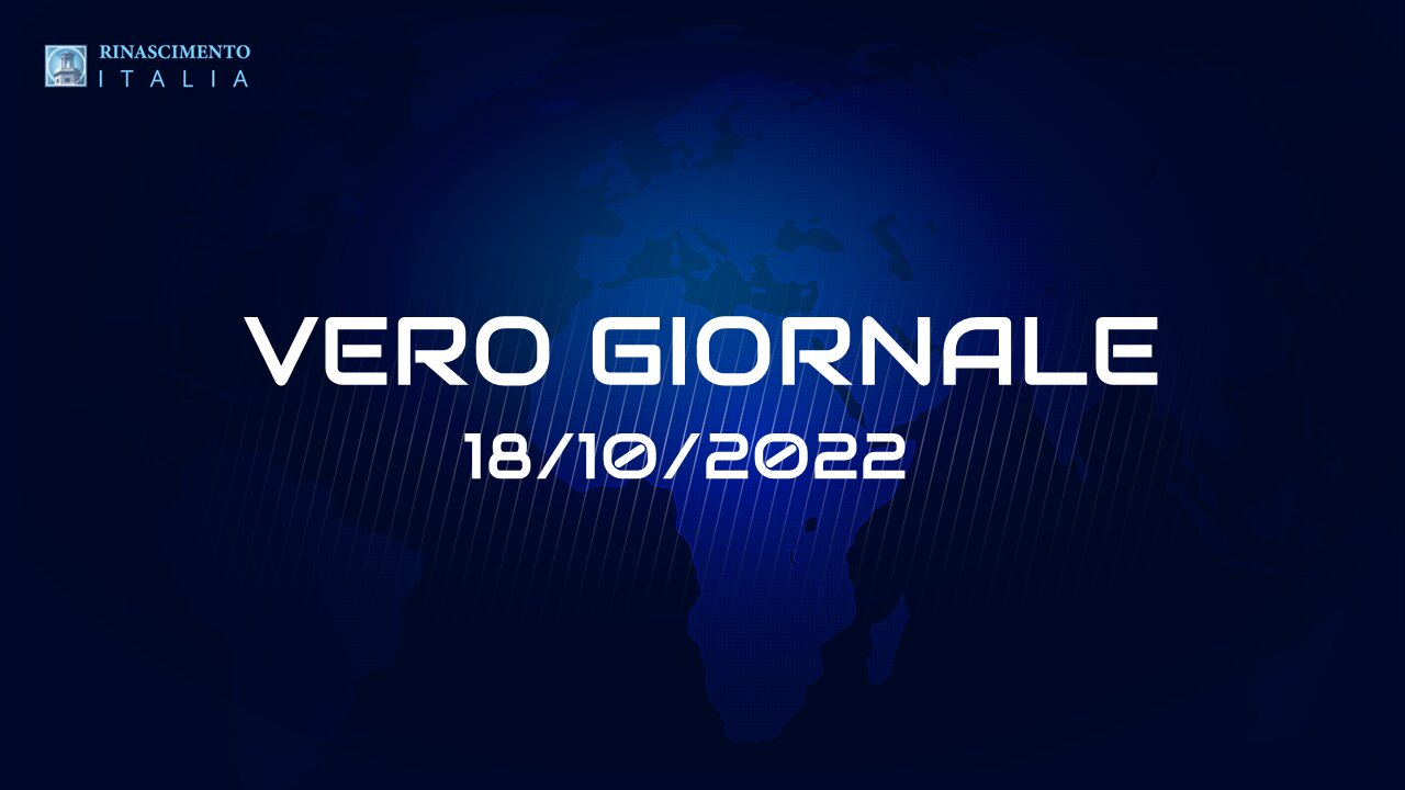 VERO GIORNALE, 18.10.2022 – Il telegiornale di FEDERAZIONE RINASCIMENTO ITALIA