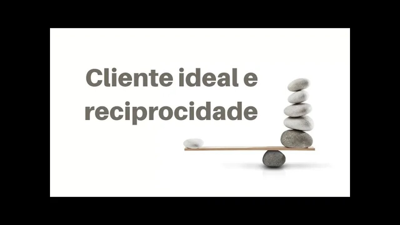 Cliente ideal e a reciprocidade, você pratica isso? #empreendedorismo