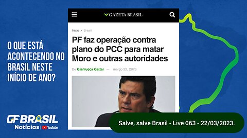 GF BRASIL Notícias - Atualizações das 21h - quarta-feira patriótica - Live 063 - 22/03/2023!