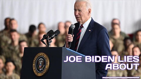 JOE BIDEN LIES ABOUT ________