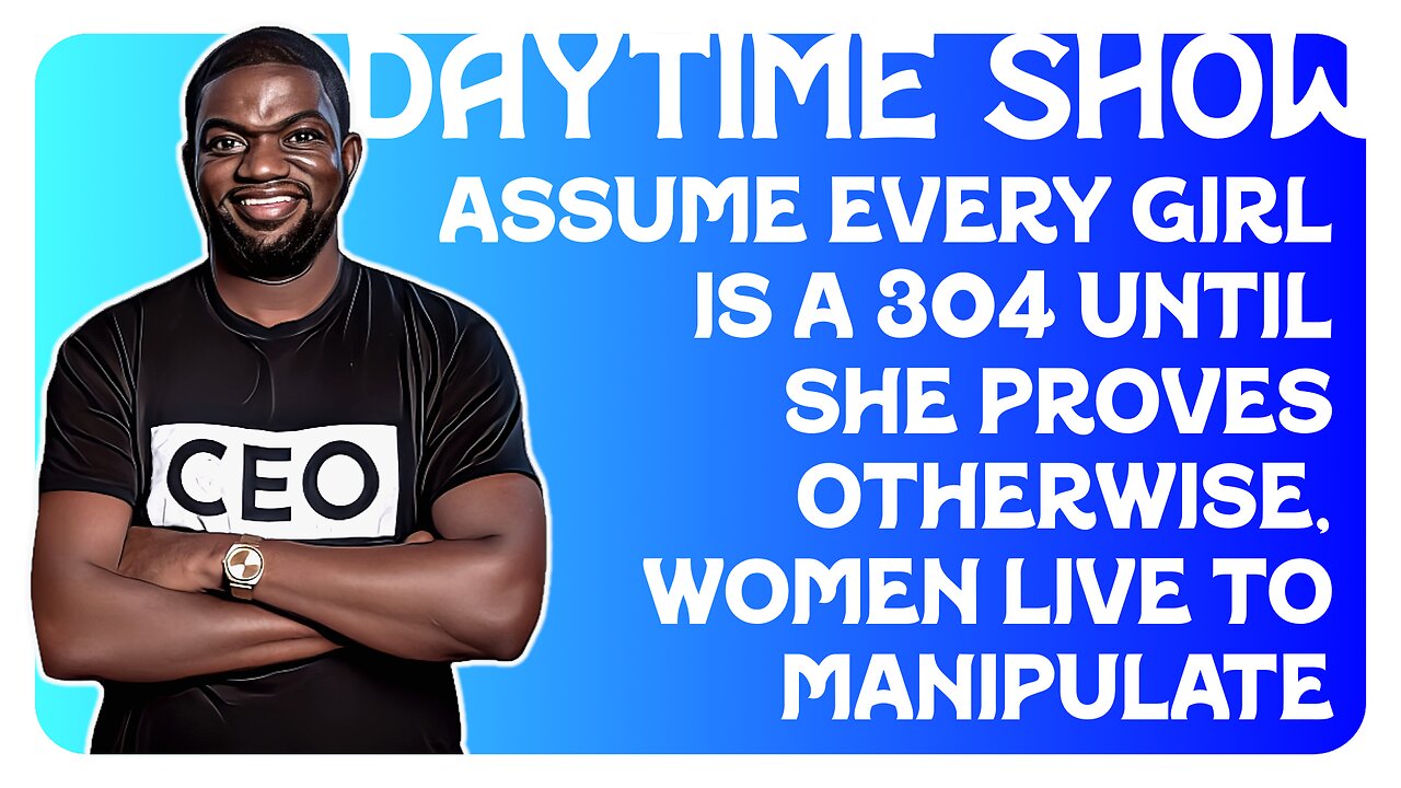 F&F Daytime Show: Assume Every Girl Is a 304 Until She Proves Otherwise