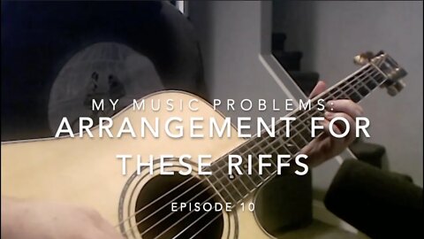 My Music Problem Episode 11: Arrangement For These Riffs