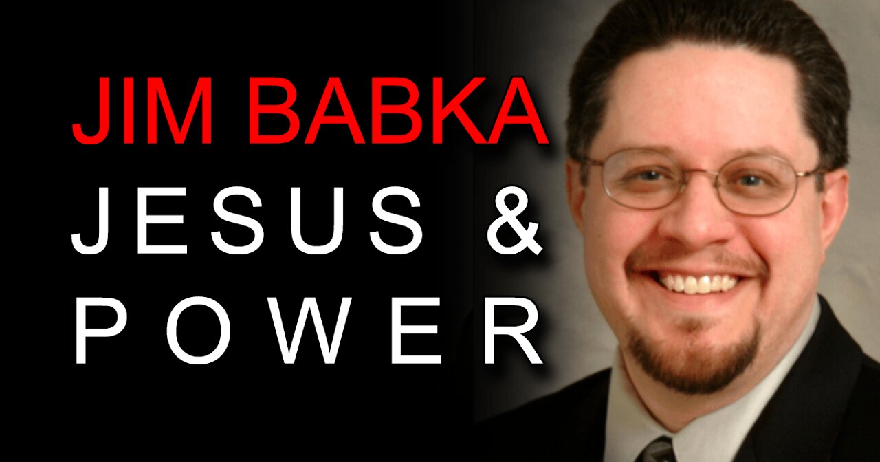 Jim Babka on Jesus & Power