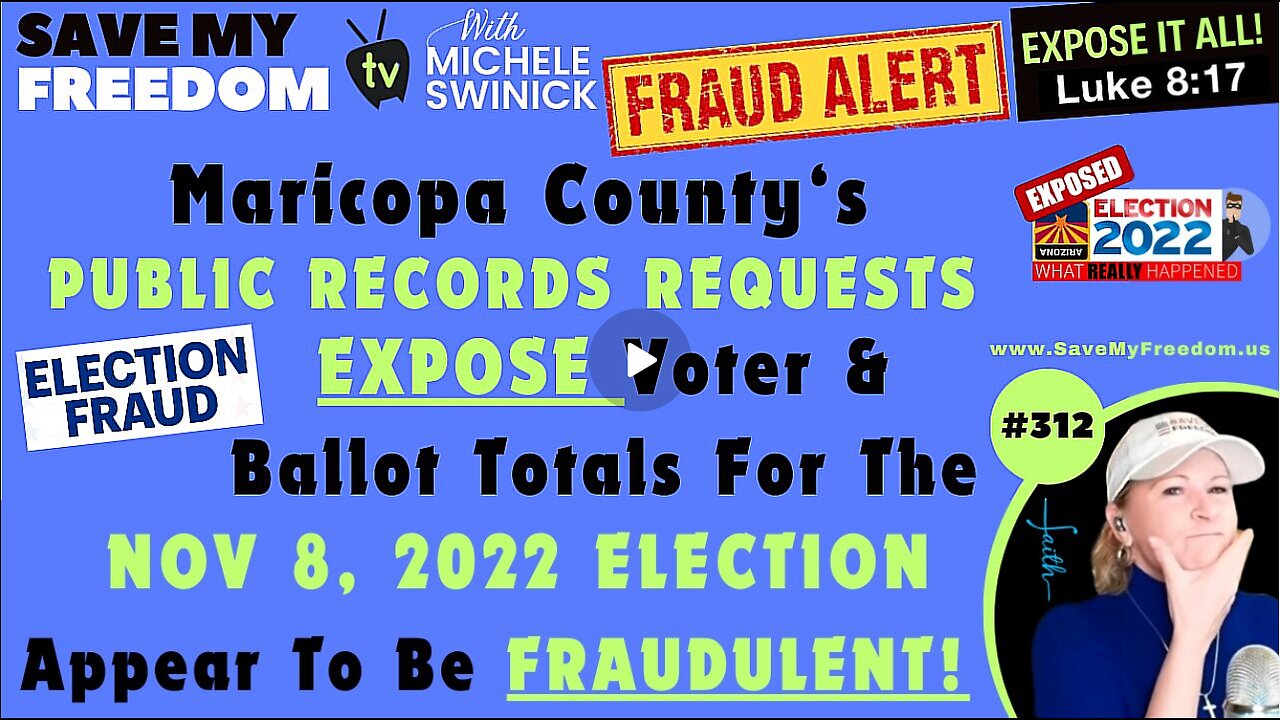 #312 Maricopa County’s Records EXPOSE The Nov 8, 2022 Election To Be FRAUDLENT!