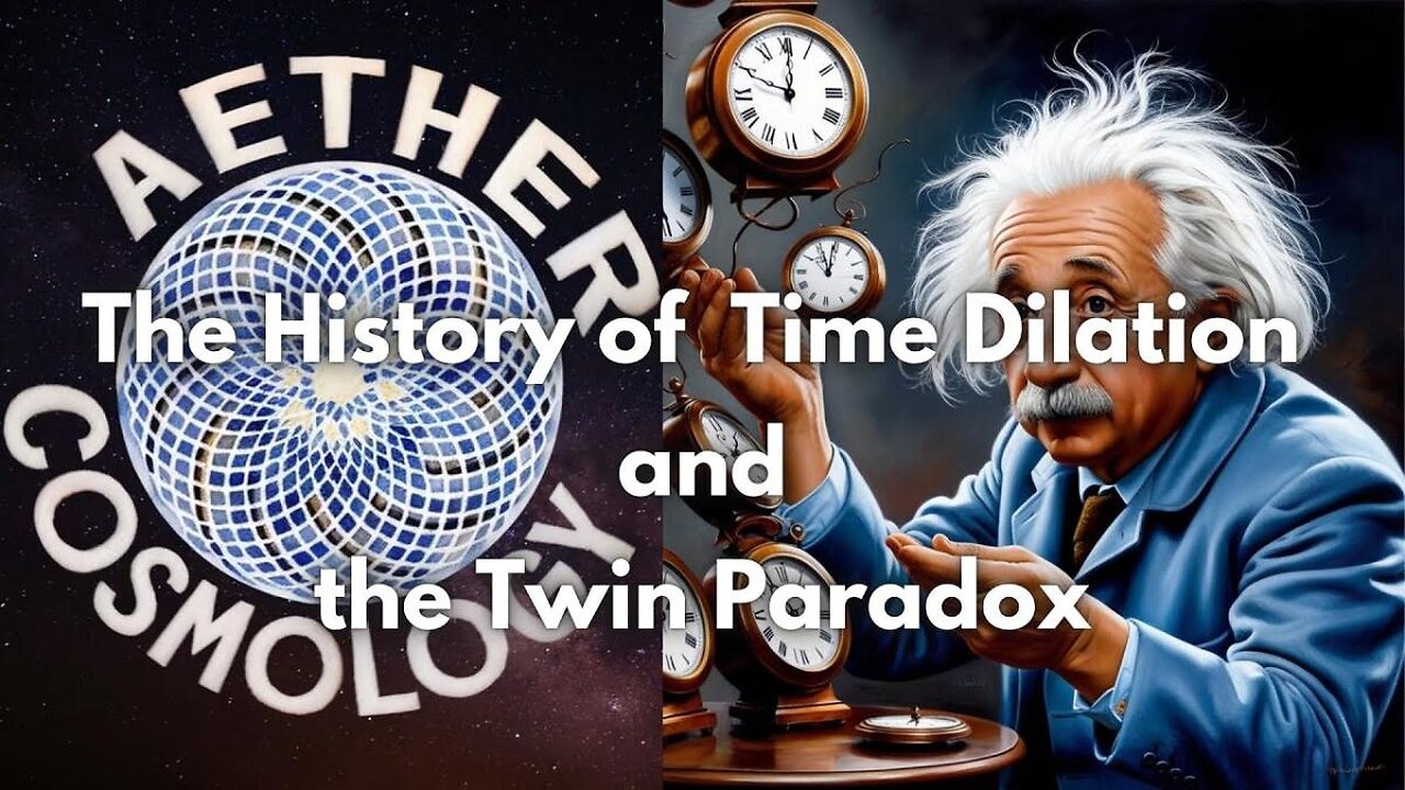 Aether Round Table 54: Relativity and the History of Time Dilation and the Twin Paradox