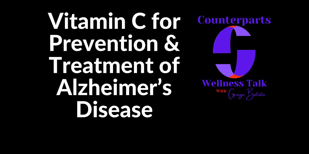 Vitamin C for Prevention & Treatment of Alzheimer’s Disease