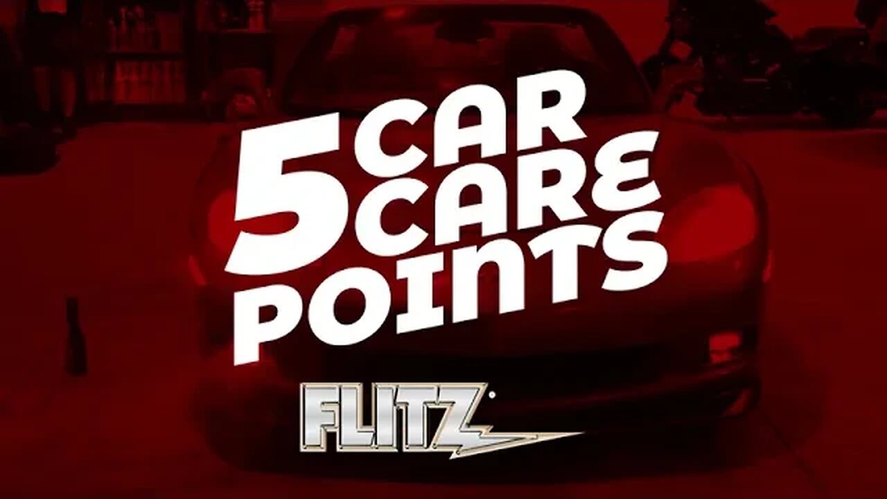 Top 5 Critical Car Care Points with FLITZ