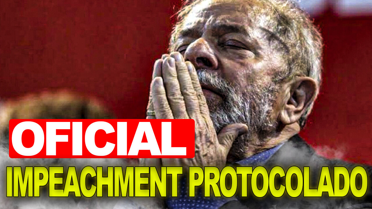 URGENTE ! Impeachment de Lula é oficialmente protocolado