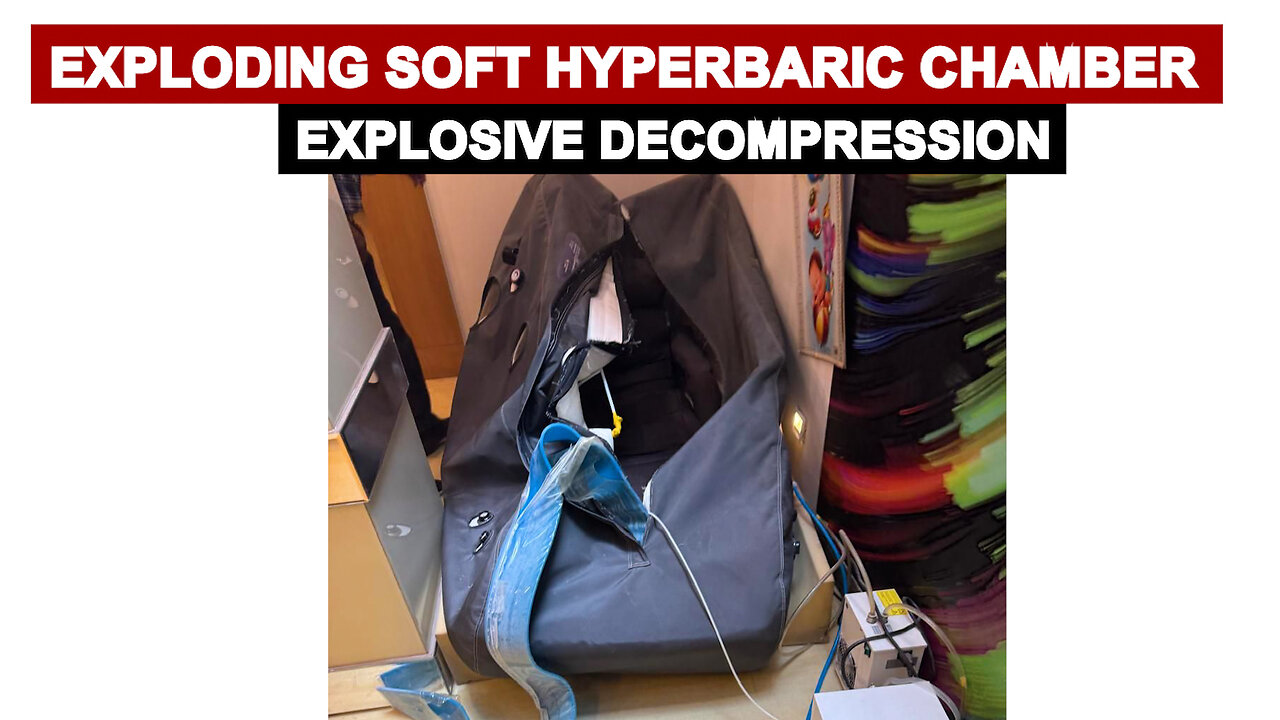 Exploding Soft Hyperbaric Chamber & What Happen to Humans Inside of it ?