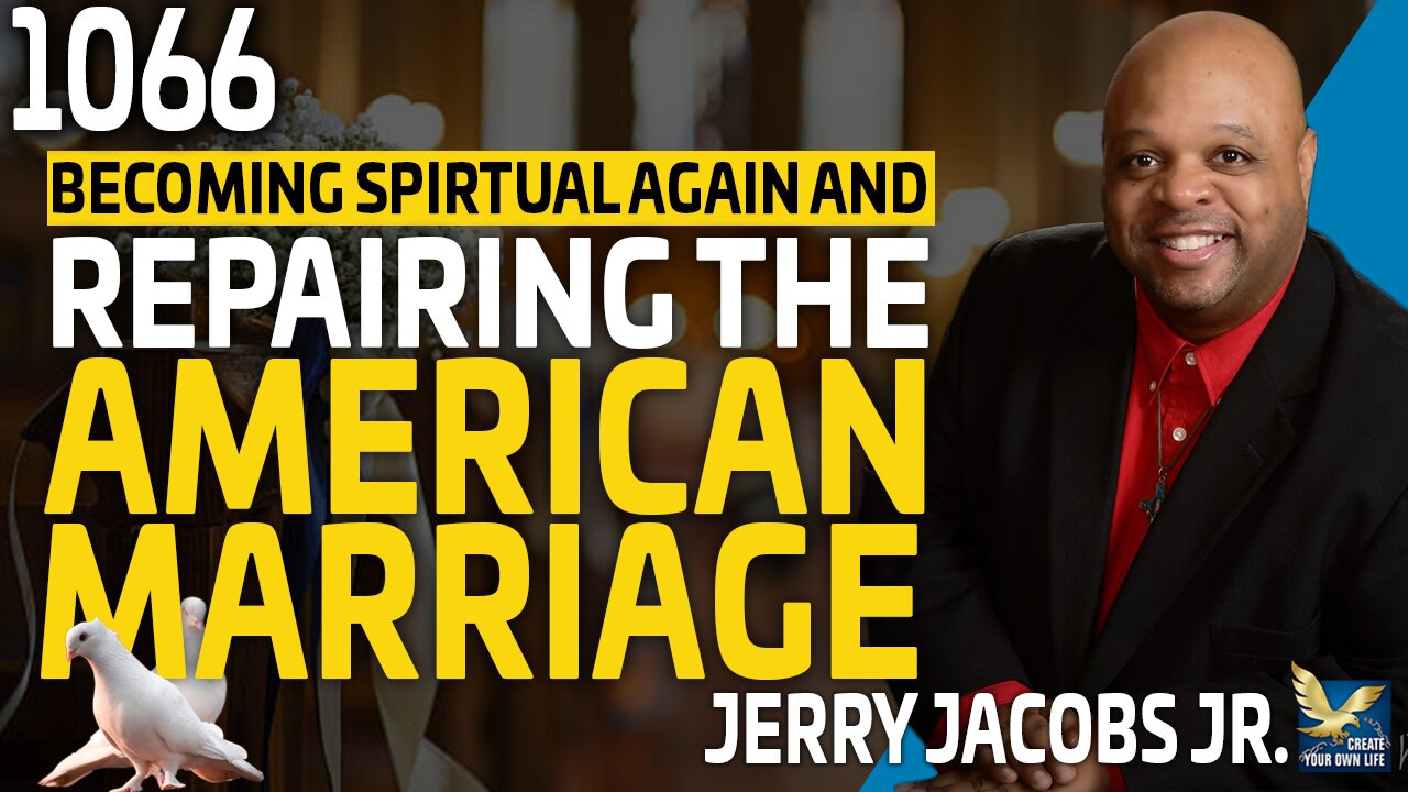 Becoming Spiritual Again and Repairing the American Marriage Feat. Jerry Jacobs Jr.